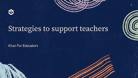 Strategies to support teachers | Khan For Educators | Khan Academy India