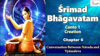 SB 1.6 Srimad Bhagavatam - Canto 1 - Chapter 6 - Conversation Between Narada and Vyasadeva -