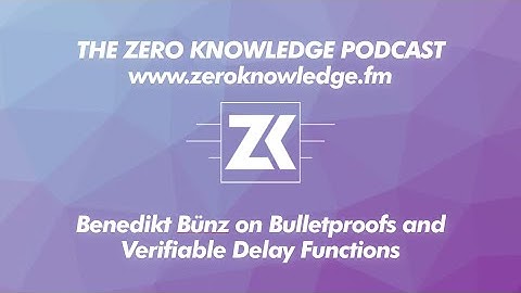 ZKPodcast: Benedikt Bünz on Bulletproofs and Verifiable Delay Functions