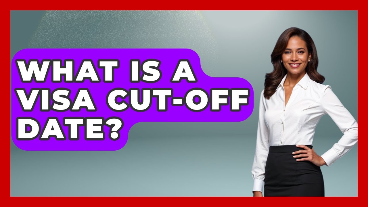 What Is A Visa Cut-Off Date? - US Citizenship Immigration Guide