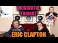 First Time Reacting To ERIC CLAPTON - WONDERFUL TONIGHT | TRUE LOVE!!! (Reaction)