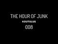 The Hour Of Junk - 008 - Koutulus