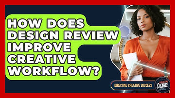 How Does Design Review Improve Creative Workflow? - Directing Creative Success