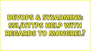 DevOps & SysAdmins: SSL/HTTPS help with regards to Mongrel? (3 Solutions!!)