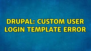 Drupal: Custom User Login Template Error (3 Solutions!!)