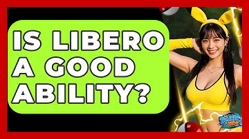 Is Libero A Good Ability? - The Trainers Guide