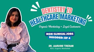 Non-Clinical Jobs Decoded: Dentist to Organic Healthcare Marketing | Dr. Aarushi Trehan
