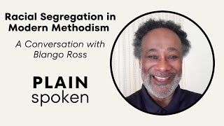 Racial Segregation in Modern Methodism  A Conversation with Ambassador Blango Ross