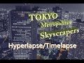 Hyperlapse Timelapse TOKYO Metropolitan Skyscrapers 4K ハイパーラプス タイムラプス 東京 Japan