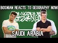 Bosnian reacts to Geography Now - SAUDI ARABIA