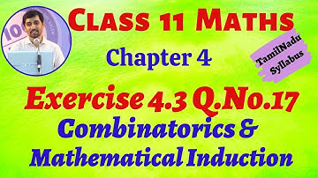 TN 11th Maths | Exercise 4.3 Q.No.17 Combinatorics  and Mathematical  Induction TN New Syllabus