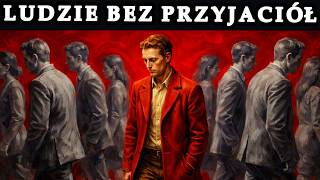 Jeśli masz paru przyjaciół lub wcale, cechuje Cię te 7 rzadkich cech