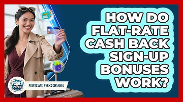 How Do Flat-rate Cash Back Sign-up Bonuses Work? - Points and Perks Channel
