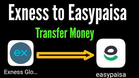 How to Transfer Money from Exness to Easypaisa / exness to easypaisa transfer