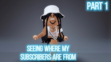 💖Seeing where my subscribers are from💖✨😳😮 (Pt-1) ~ Roblox trend