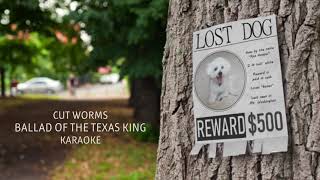 Cut Worms - Ballad Of The Texas King Karaoke