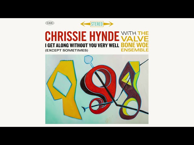 CHRISSIE HYNDE - I GET ALONG WITHOUT YOU VERY WELL