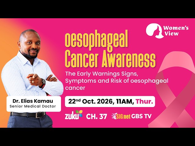 Oesophageal cancer Awareness | Women's View | GBS TV Africa