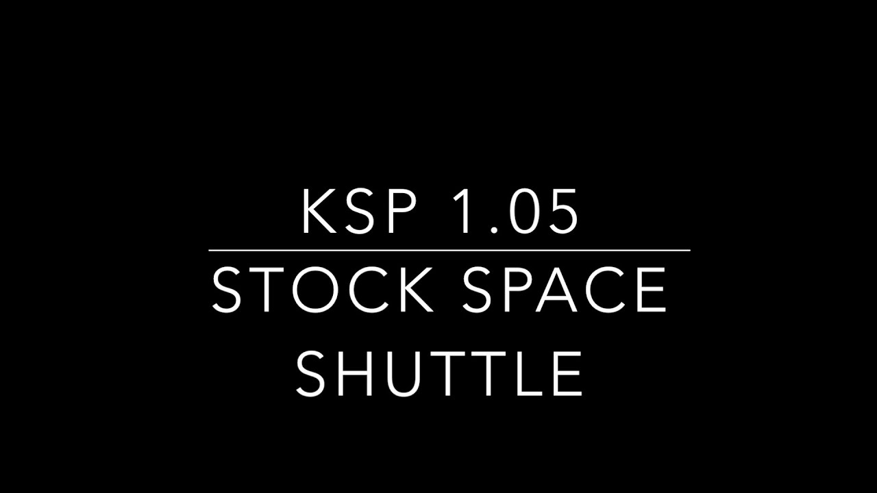 KSP 1.05 Realistic Stock Space Shuttle - YouTube