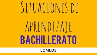 Situaciones de aprendizaje 📚 Bachillerato 📚 LOMLOE