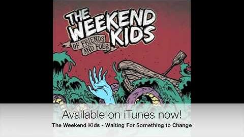 The Weekend Kids - Waiting For Something To Change