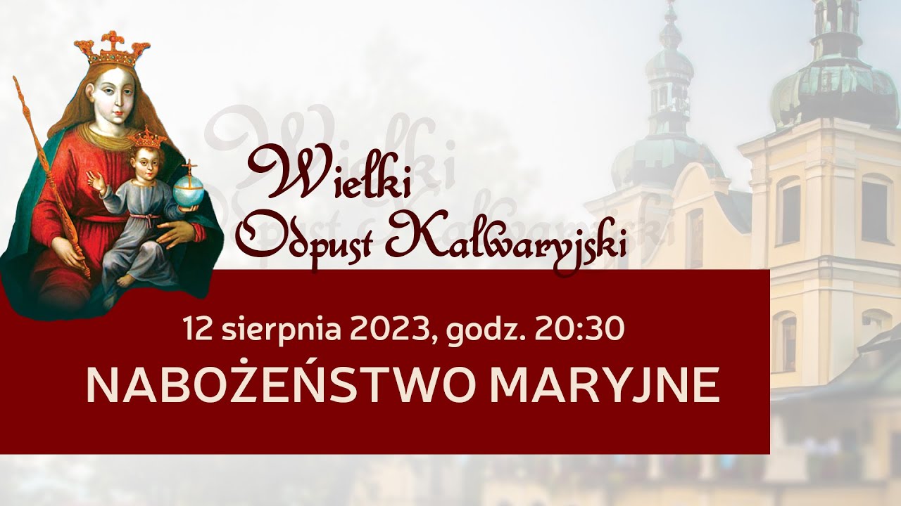 Wielki Odpust Kalwaryjski 2023 - Nabożeństwo Maryjne (12 sierpnia 2023) #naŻywo