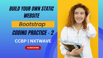 CODING PRACTICE 2 Bootstrap | STATIC WEBSITE | NxtWave | CCBP