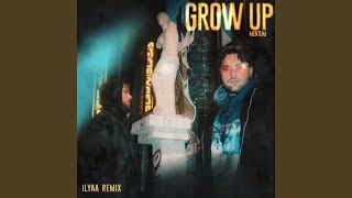 Grow Up (Ilyaa Remix)