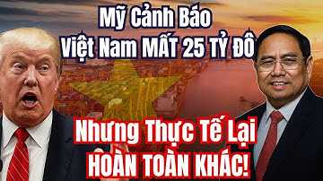 Mỹ Dự Báo Việt Nam Mất 25 TỶ Đô, Nhưng Thực Tế Khiến Cả Thế Giới Choáng Váng
