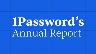 5 reasons you can't miss 1Password's annual report