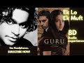 Ek Lo Ek Muft 8D Song Guru 2007 Songs Lyrical Video A R Rahman mp3