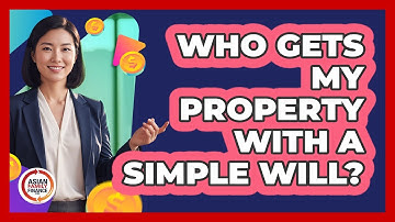 Who Gets My Property With a Simple Will?