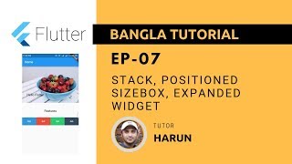 Flutter Tutorial 07 - Stack, Postioned, Sizebox, Exapnded widget  [Bangla]