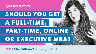 Executive MBA? Parttime, Online, or Fulltime MBA? Which Is Best For You?