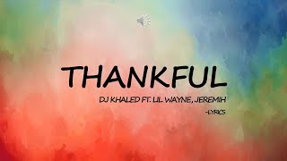 DJ Khaled - Thankful ft. Lil Wayne, Jeremih | Lyrics