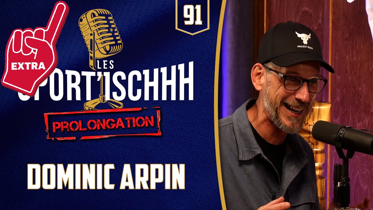 La prolongation des Sport'ischhh - EP 91 - Dominic Arpin