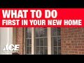 What To Do First In Your New Home - Ace Hardware
