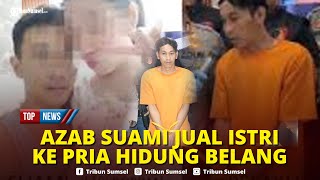 🔴Sesal Tiada Guna, Suami Jual Istri Bikin Sang Istri Tewas Mengenaskan di Tangan Pelanggan di Sidrap
