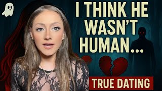Who -- Or What -- Was I Dating? True Scary Dating Stories Compilation Spooky Scary Storytime