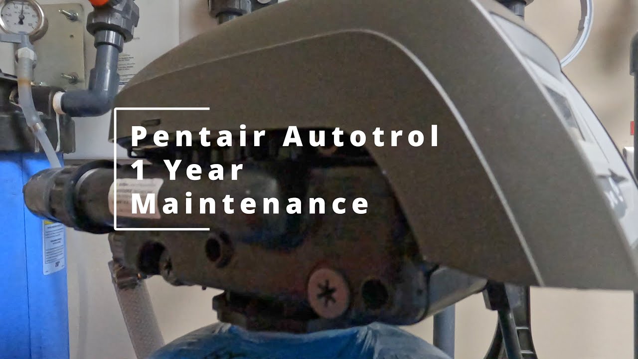 Pentair Autotrol 1 Year Maintenance 