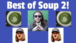 Best of Soup and friends 2!
