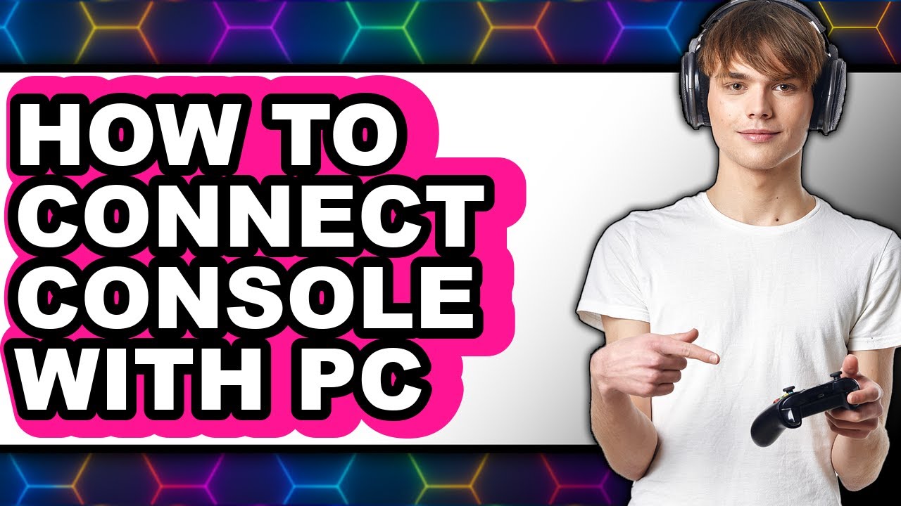 How to Connect Console with Pc - Full Guide - YouTube