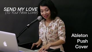 Adele - Send My Love (cover) with Ableton Push