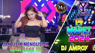 DJ ZAPIN USIK MENGUSIK DJ AMROY VVIP 14 MARET 2024 BOSS ER MP & YUDI DOYOK