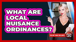 What Are Local Nuisance Ordinances?