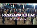 Pasayawa Ako Day || No CPR Music