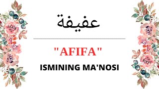 Afifa Ismining Manosi Afifa Ismi Qanday Manoga Ega?