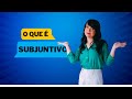 O que é subjuntivo - Portuguese as foreign language