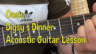 Oasis-Digsy’s Dinner-(Capo Version)-Acoustic Guitar Lesson