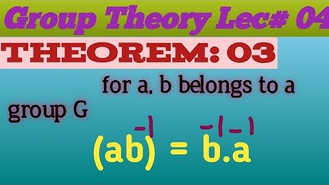 for a, b belongs to a group G ab whole inverse is equal to b inverse multiply a inverse